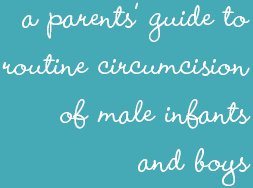 A parent's guide to routine circumcision of male infants and boys